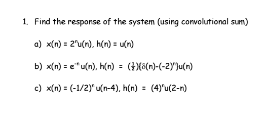 Solved Find The Response Of The System Using Convolution Chegg Com