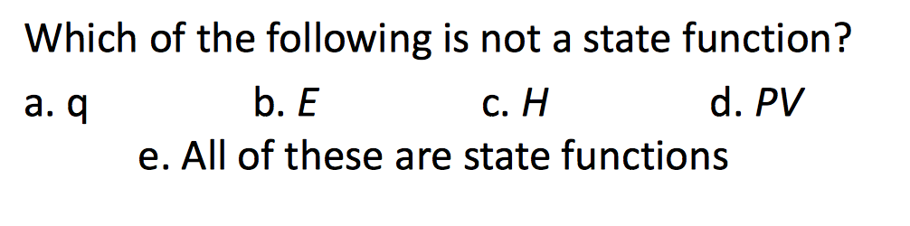 Solved Which Of The Following Is Not A State Function? B. E | Chegg.com Solved Which Of The Following Is Not A State Function? B. E | Chegg.com