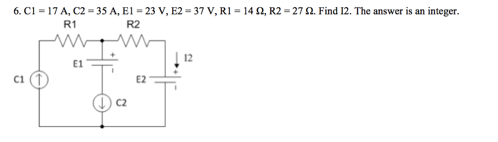 Solved 6 Ci 17 A C2 35 A E 1 23 V E2 37 V Ri 14 Chegg Com