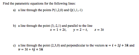 Solved Find The Parametric Equations For The Following Chegg Com