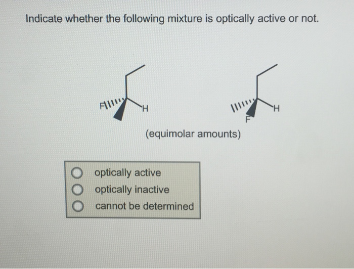 Indicate Whether The Following Mixture Is Optically Chegg 