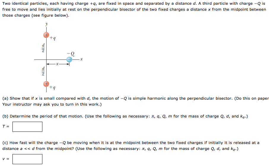 Solved: Two Identical Particles, Each Having Charge +q, Ar... | Chegg.com