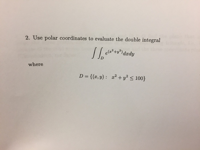 Use Polar Coordinates To Evaluate The Double Integral Chegg Com