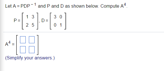 Solved Let A Pdp 1 And P And D As Shown Below Compute Chegg Com