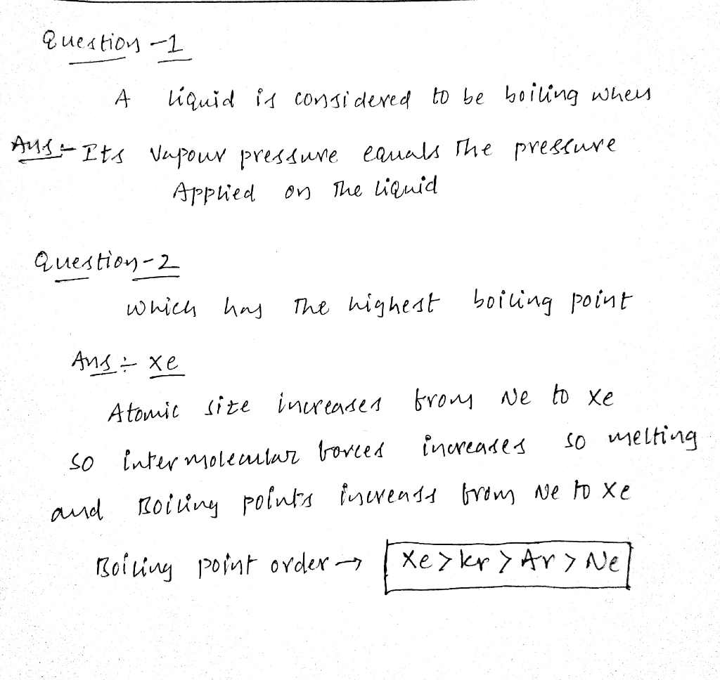 Question & Answer: A liquid is considered to be boiling when it begins to vaporize equilibrium between the liquid..... 1