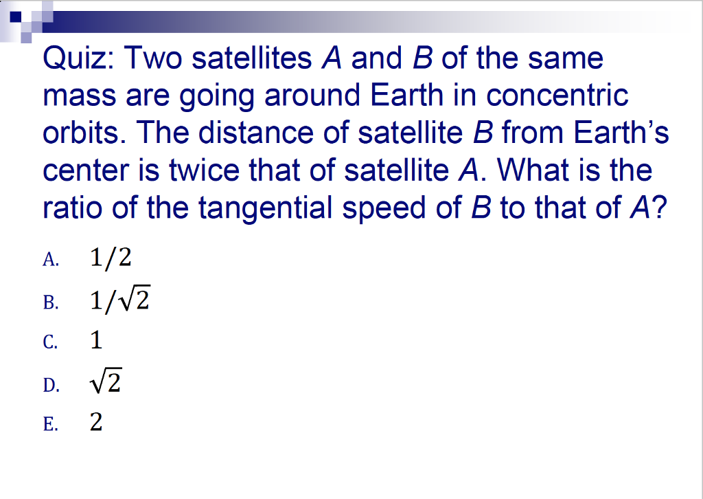 Solved: Quiz: Two Satellites A And B Of The Same Mass Are ... | Chegg.com