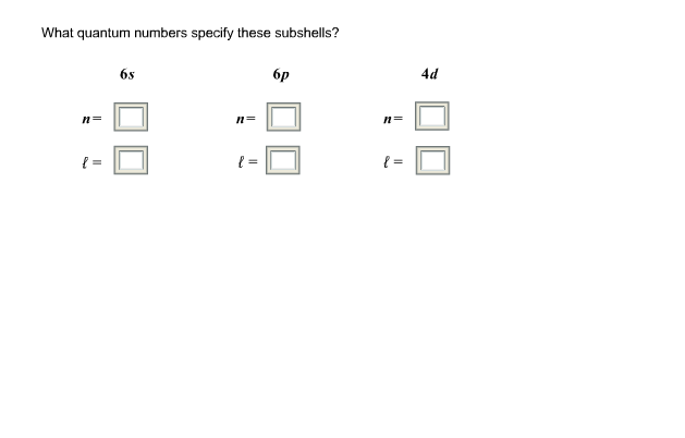what quantum numbers specify these subshells 6s? 2