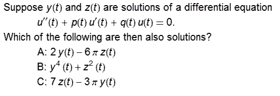 Solved Suppose Y T And Z T Are Solutions Of A Different Chegg Com