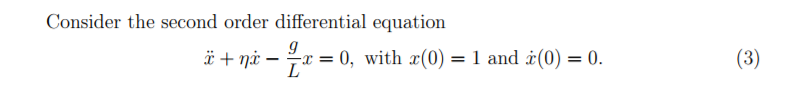 Consider the second order differential equation 0. x = 0, with 2 ( 0) = 1 and X(0) =