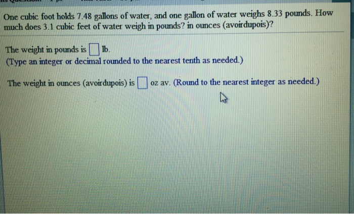 Solved One Cubic Foot Holds 7.48 Gallons Of Water, And On