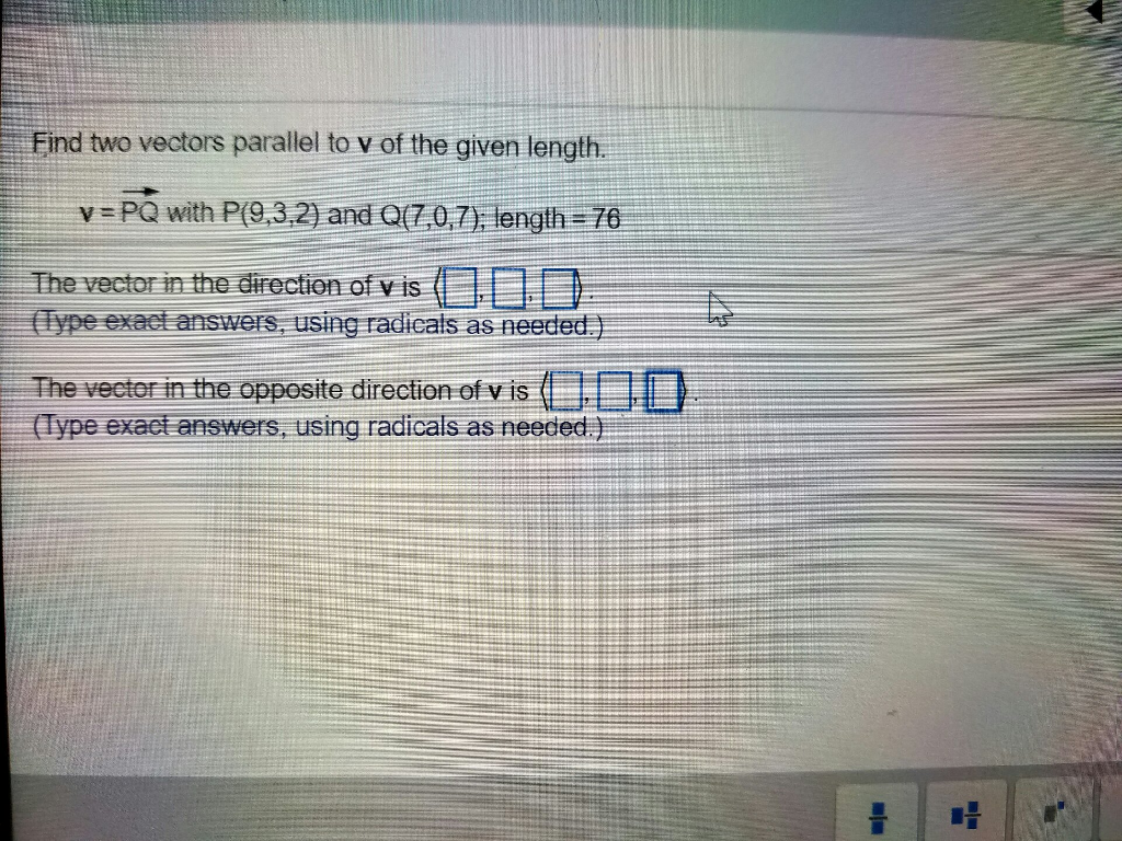 Find Two Vectors Parallel To V Of The Given Length Chegg Com