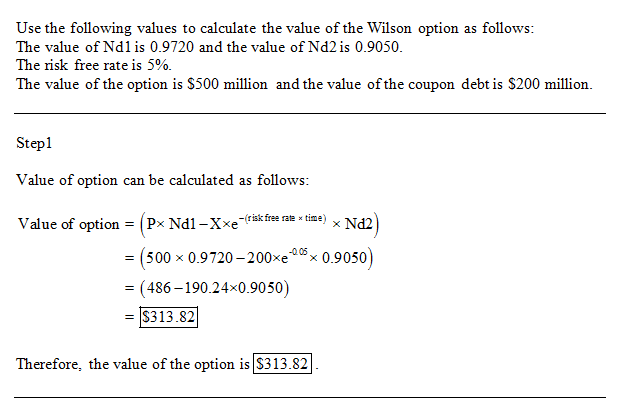 Use the following values to calculate the value of the Wilson option as follows: The value of Nd1 is 0.9720 and the value of