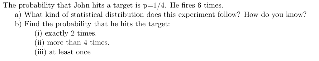 The Probability That John Hits A Target Is P 1 4 He Chegg Com