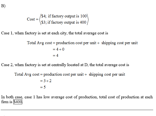 B) $4; if factory output is 100 S3; if factory output is 400 Cost - Case 1, when factory is set at each city, the total avera