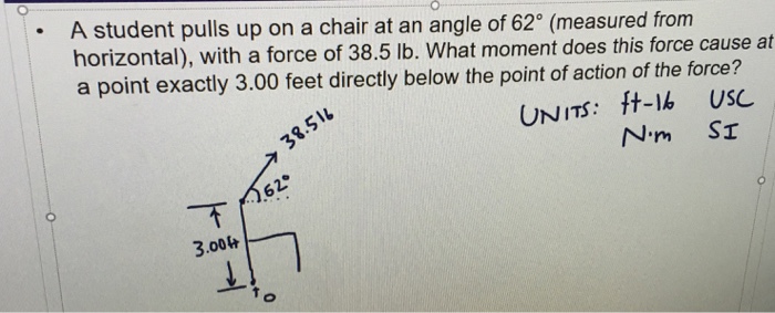 Solved A Student Pulls Up On A Chair At An Angle Of 62 De