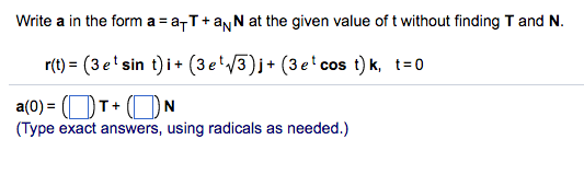 Write A In The Form A A Tt A Nn At The Given Chegg Com