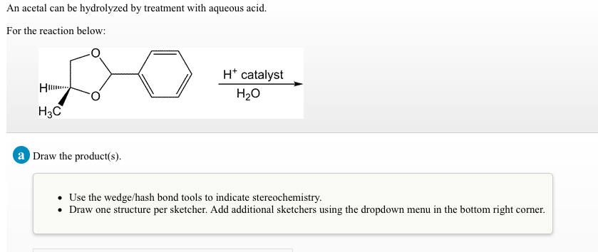 An acetal can be hydrolyzed by treatment with aque