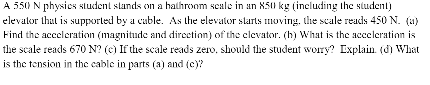 Solved A 550 N Physics Student Stands On A Bathroom Scale Chegg Com