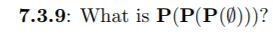 7.3.9: What is P(P(P(0)))?