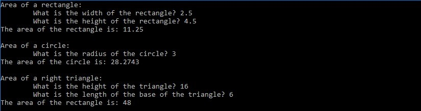Area of a rectangle: What is the width of the rectangle 2.5 What is the height of the rectangle? 4.5 The area of the rectangle is: 11.25 Area of a circle: What is the radius of the circle? 3 The area of the circle is 28.2743 Area of a right triangle: What is the height of the triangle 16 What is the length of the base of the triangle? 6 The area of the rectangle is: 48