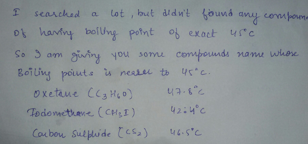 Question & Answer: What compound has a boiling point of 45 degrees Celsius..... 1