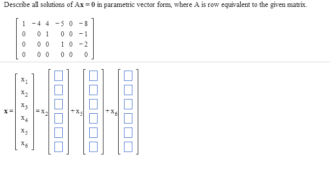 Describe all solutions of Ax = 0 in parametric vector