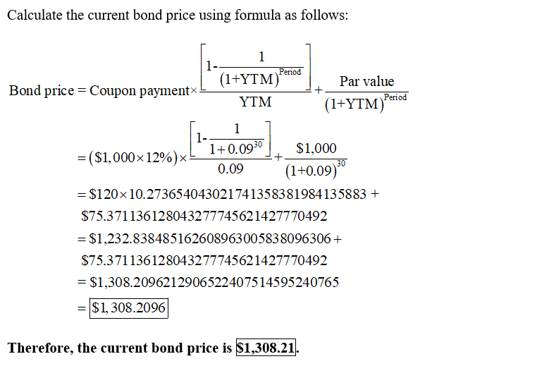 Calculate the current bond price using formula as follows: 1- (1+YTM) Par value YTM ( YTM) Period Bond price-Coupon paymentx