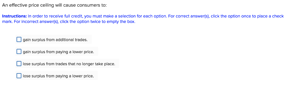 Solved An Effective Price Ceiling Will Cause Consumers To