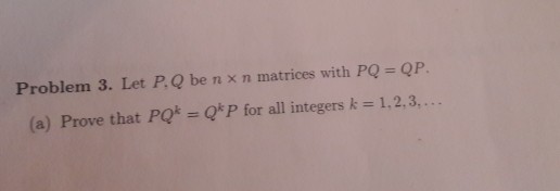 Problem 3 Let P Q Be N X N Matrices With Pq Qp Chegg Com