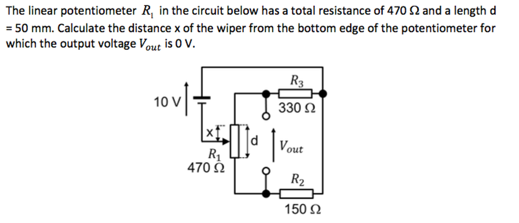 Question: The linear potentiometer R_1 in the circuit below has a total resistance of 470 ohm and a length .