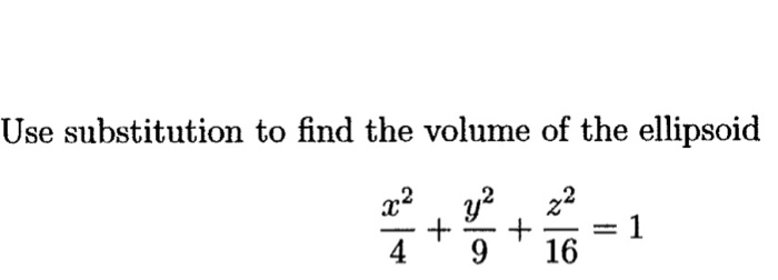 Solved Use Substitution To Find The Volume Of The Ellipso Chegg Com