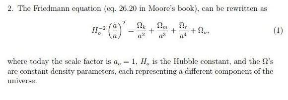 Solved 2 The Friedmann Equation Eq 26 20 In Moore S Bo Chegg Com