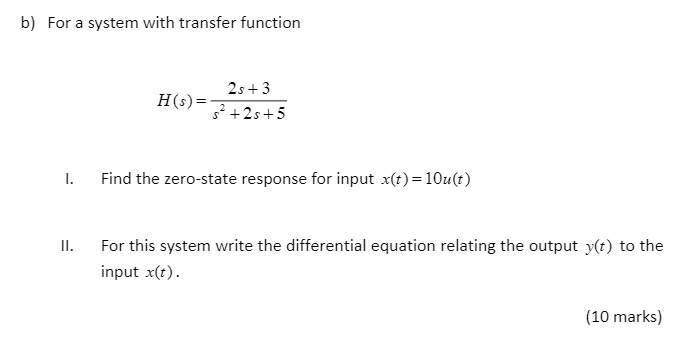 Solved For A System With Transfer Function H S 2s 3 Chegg Com