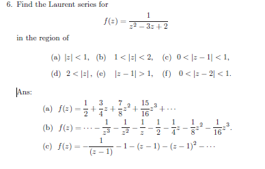 Solved Find the Laurent series for f(z) = 1/z^2 - 3z + 2 in | Chegg.com