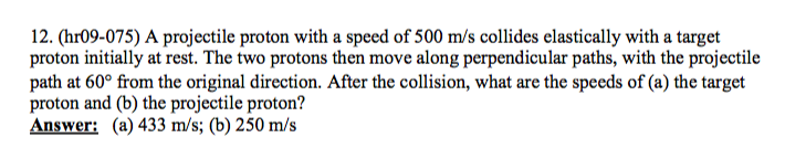 Solved A Projectile Proton With A Speed Of 500 M S Collides Chegg Com