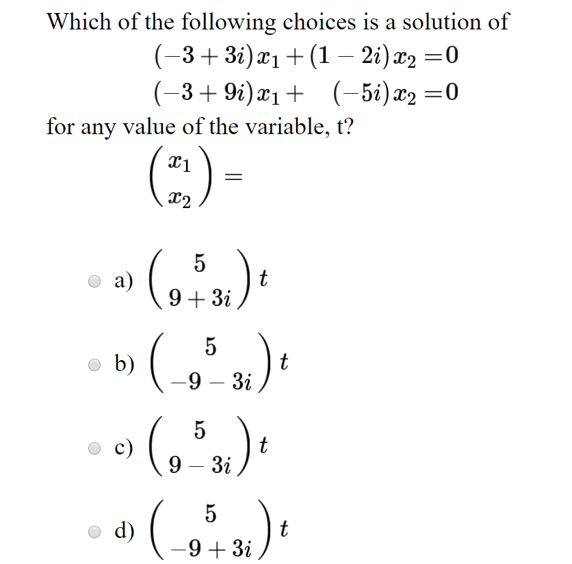 Which of the following choices is a solution of for any value of the variable, t? 9 3i 9-3 9 3i 9 3i