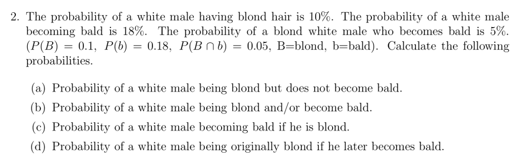 Solved 2 The Probability Of A White Male Having Blond Ha