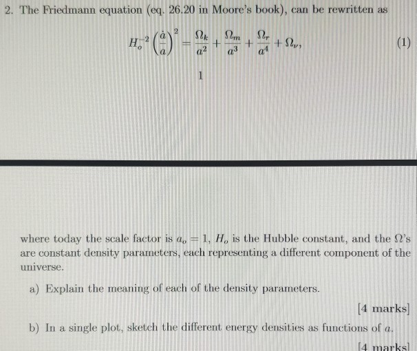 Solved 2 The Friedmann Equation Eq 26 20 In Moore S Bo Chegg Com