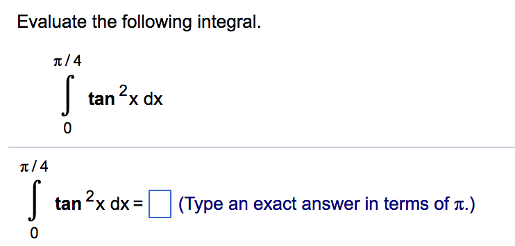 Solved Evaluate The Following Integral P 4 2 Tan X Dx 0 Chegg Com