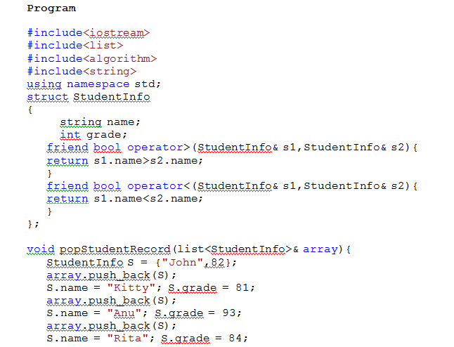 Answered! struct StudentInfo {      string name;      int grade;      //need to overload the > operator here }... 1