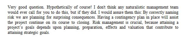 Question & Answer: Management has decided that you really don't need to do a risk management process for your project... 1