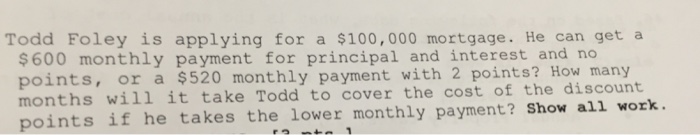 Todd Foley Is Applying For A 100 000 Mortgage He Chegg 