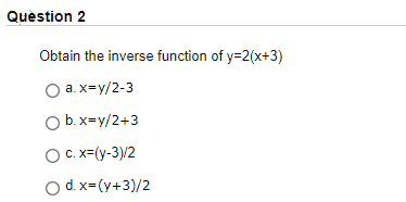 Solved Question 2 Obtain The Inverse Function Of Y 2 X 3 Chegg Com