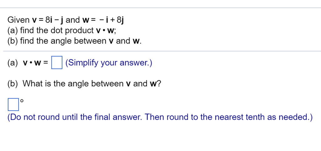 Solved Given V 81 J And W I 8j A Find The Dot Prod Chegg Com