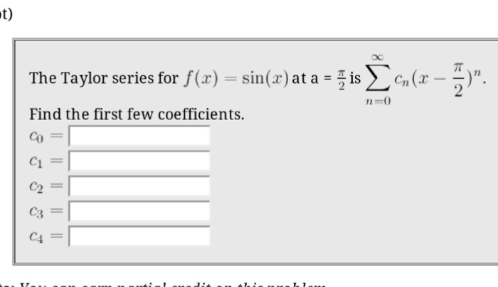 Solved The Taylor Series For F X Sin X At A Pi 2 Is In Chegg Com