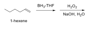BH3-THF H2O2 NaOH, H20 1-hexene.
