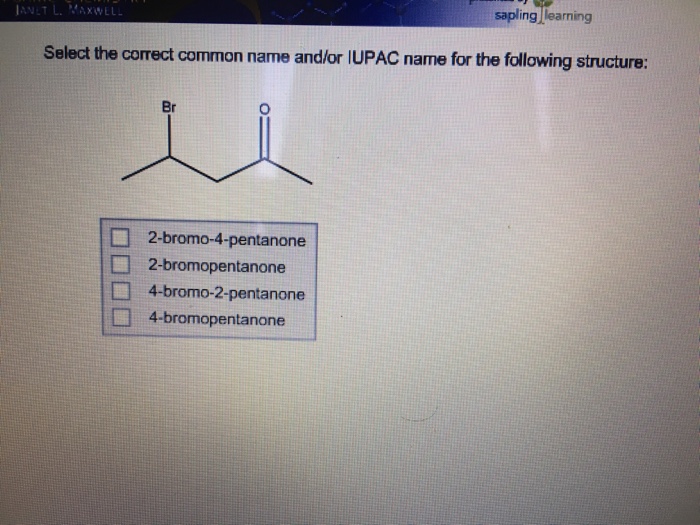 Select the correct common name and/or IUPAC name f