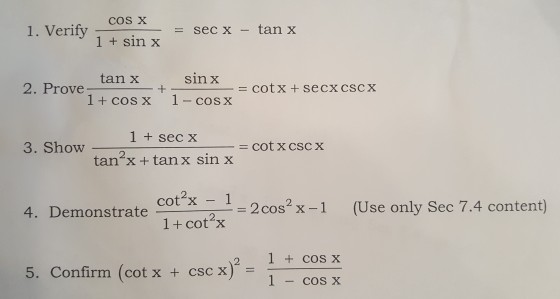 Solved Cos X 1 Verify Secx Tanx 1 Sin X Sinx Cot X Chegg Com