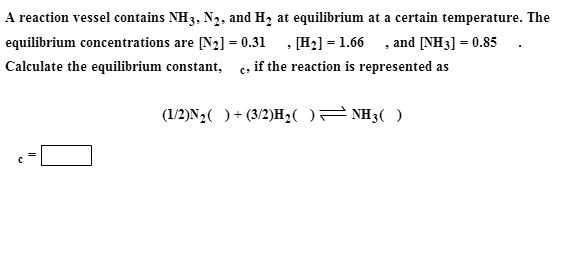 Solved A Reaction Vessel Contains NH3, N2 And H2 At Equil
