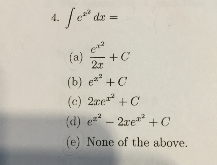 Integral E X 2 Dx E X 2 2x C E X 2 C 2xe X 2 Chegg Com